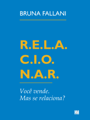 R.E.L.A.C.I.O.N.A.R.: você vende, mas se relaciona?